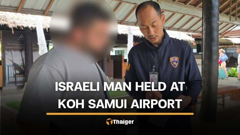 Israeli Man Detained on Koh Samui Over Illegal Business and Land Ownership
